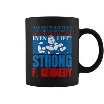 John F Kennedy Strong Do You Even Lift Weight Lifting Coffee Mug | Crazezy DE