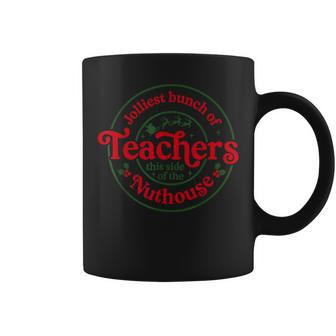 Jolliest Bunch Of Teachers This Side Of The Christmas Coffee Mug - Seseable