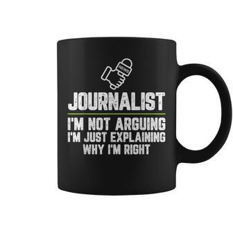 Journalist I'm Not Arguing I'm Just Right Journalism Coffee Mug - Monsterry