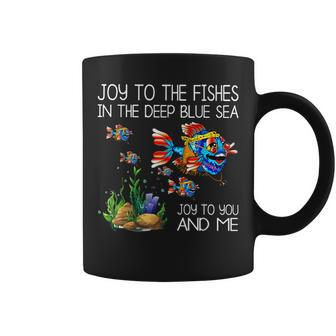 Joy To The Fishes In The Deep Blue Sea Joy To You & Me Fish Coffee Mug - Monsterry
