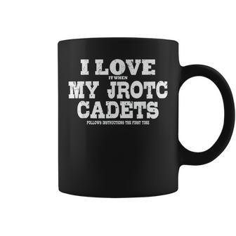 Jrotc Instructor I Love It When My Jrotc Cadets Follow Coffee Mug - Seseable