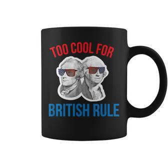 July 4Th Too Cool For British Rule Hamilton Washington Coffee Mug - Monsterry AU