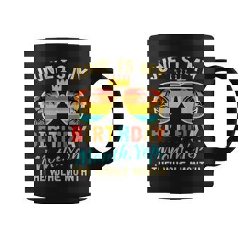 June Is My Birthday Yes The Whole Month For Women Coffee Mug - Seseable