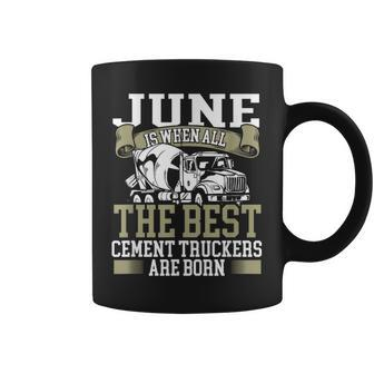June Is When All The Best Cement Truckers Are Born Cool Dad Coffee Mug - Thegiftio UK