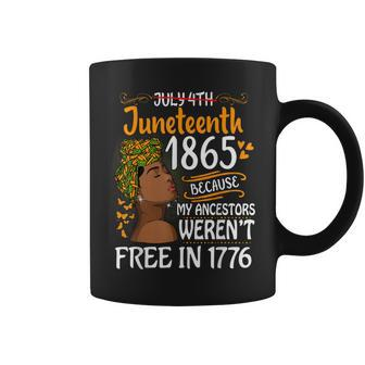 Junenth Black Because My Ancestor Weren't Free 1776 Coffee Mug - Monsterry DE