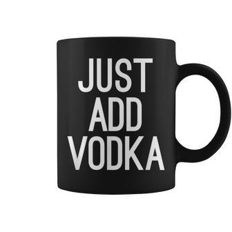 Just Add Vodka Humorous Trending Coffee Mug - Monsterry AU