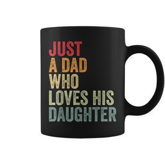 Just A Dad Who Loves His Daughter Dad Daughter Love Coffee Mug - Monsterry UK