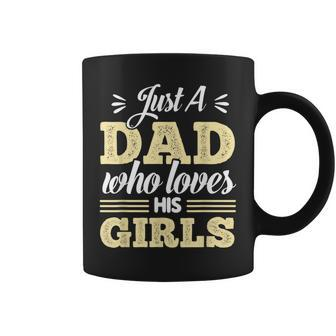 Just A Dad Who Loves His Girls Father's Day Daddy Daughter Coffee Mug - Monsterry DE