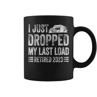 I Just Dropped My Last Load Trucker Retirement Coffee Mug - Monsterry