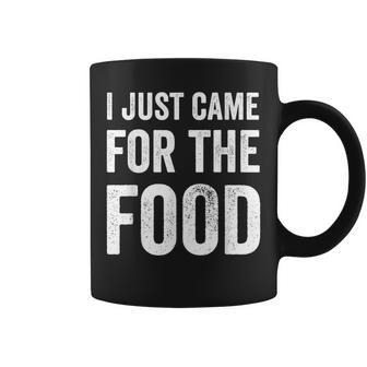 I Just Came For The Food Quote Party Buffet Coffee Mug | Crazezy