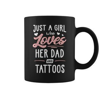 Just A Girl Who Loves Her Dad And Tattoos Women Coffee Mug - Monsterry AU
