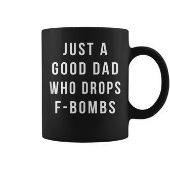 Just A Good Dad Who Drops F Bombs For Dad Coffee Mug - Monsterry DE