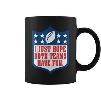 I Just Hope Both Teams Have Fun Saying Coffee Mug - Thegiftio UK