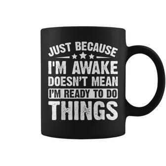 Just Because I'm Awake Doesn't Mean I'm Ready Coffee Mug - Thegiftio UK
