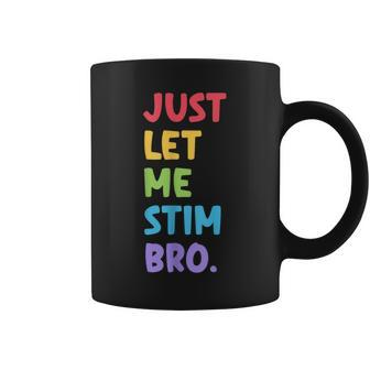 Just Let Me Stim Bro Cute Autistic Autism Awareness Month Coffee Mug | Mazezy AU