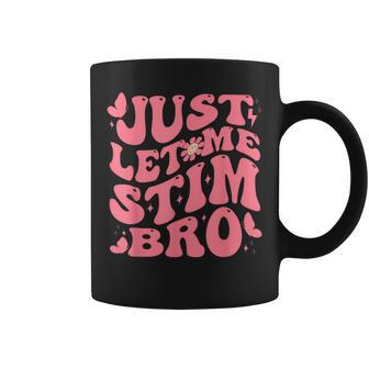 Just Let Me Stim Bro Autism Awareness Groovy Coffee Mug - Seseable