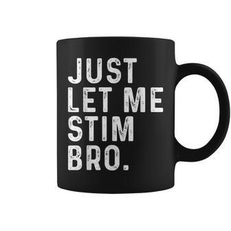 Just Let Me Stim Bro World Autism Awareness Month Day 2024 Coffee Mug - Monsterry