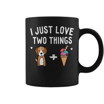 I Just Love Two Things Beagle And Ice Cream Dog Lover Coffee Mug - Monsterry