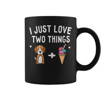 I Just Love Two Things Beagle And Ice Cream Dog Lover Owner Coffee Mug - Monsterry AU