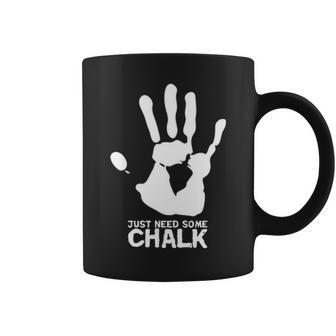 Just Need Some Chalk Rock Climbing Bouldering Rope Climber Coffee Mug | Mazezy