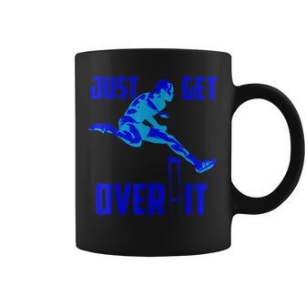 Just Get Over It Cool Hurdle Track And Field Runners Coffee Mug - Monsterry