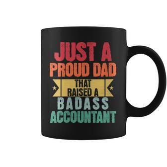 Just A Proud Dad That Raised A Badass Accountant Fathers Day Coffee Mug - Monsterry