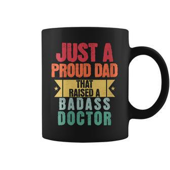 Just A Proud Dad That Raised A Badass Doctor Fathers Day Coffee Mug - Monsterry DE