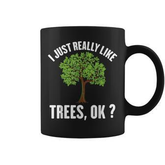 I Just Really Like Trees Ok Tree Coffee Mug | Mazezy