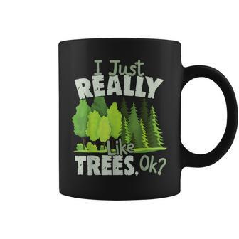 I Just Really Like Trees Ok Love Trees Coffee Mug - Monsterry