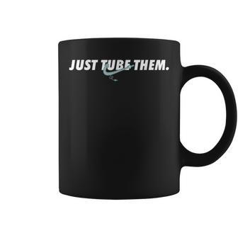 Just Tube Them Pulmonologist Respiratory Therapist Coffee Mug | Mazezy AU