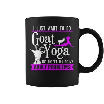 I Just Want To Do Goat Yoga And Forget My Adult Problems Coffee Mug | Mazezy