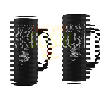 I Just Want Sushi Japanese Food Coffee Mug - Thegiftio