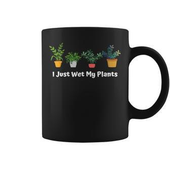 I Just Wet My Plants Gardening Gardener Succulent Coffee Mug - Monsterry CA