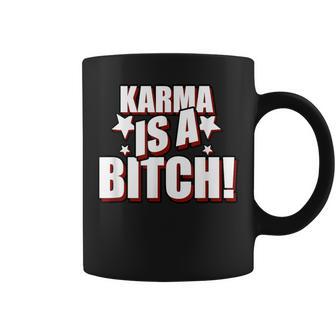 Karma Is A Bitch Slogan Tassen - Seseable