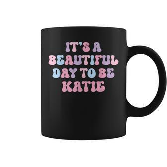 Katie Beautiful Day Personalized Katie Birthday Coffee Mug - Thegiftio UK