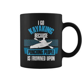 Kayaking Because Punching People Is Frowned Upon Coffee Mug | Mazezy