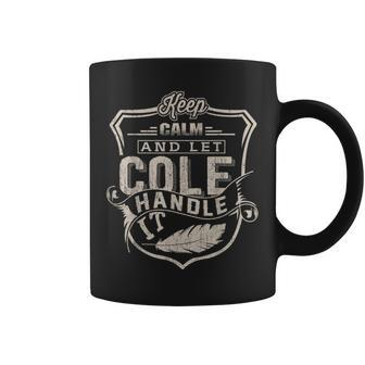 Keep Calm And Let Cole Handle It Family Name Vintage Coffee Mug - Seseable