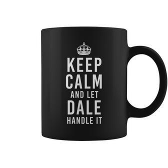 Keep Calm And Let Dale Handle It Men's Name Coffee Mug | Crazezy UK