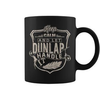 Keep Calm And Let Dunlap Handle It Family Name Vintage Coffee Mug - Seseable
