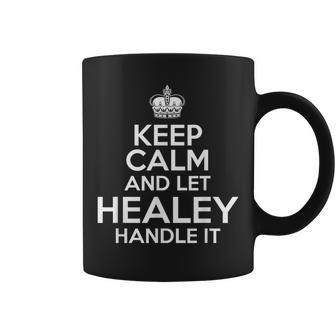 Keep Calm And Let Healey Handle It Custom Name Coffee Mug - Seseable