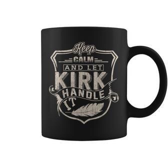 Keep Calm And Let Kirk Handle It Family Name Vintage Coffee Mug - Seseable