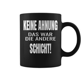 Keine Ahnung Das War Die Andere Schier Tassen - Geschenkecke