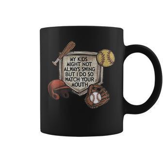 My Kid Might Not Always Swing But I Do So Watch Your Mouth Coffee Mug | Mazezy