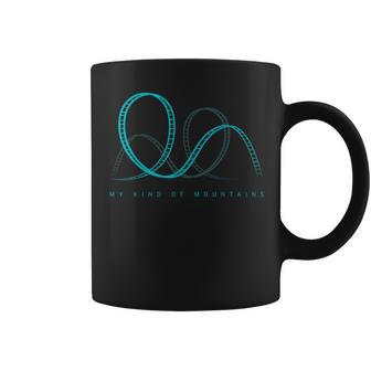 My Kind Of Mountains Roller Coaster & Amusement Park Coffee Mug - Monsterry