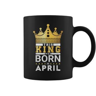 This King Was Born In April King Birthday Party Celebration Coffee Mug - Monsterry CA