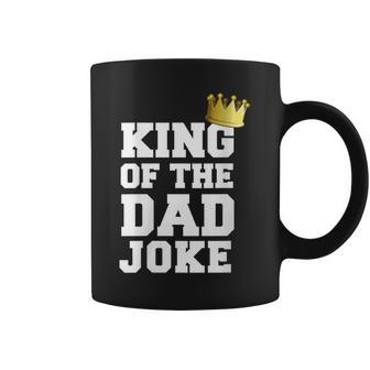 King Of The Father Joke Bad Dad Jokes Crown Fathers Day Coffee Mug - Monsterry