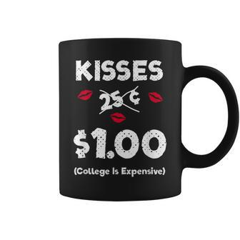 Kisses 25 Cents $1 College Is Expensive Coffee Mug - Monsterry AU