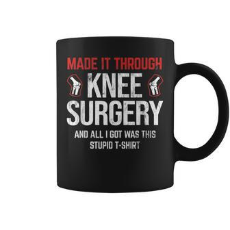Through Knee Surgery I Got Was This Knee Replacement Coffee Mug - Thegiftio UK