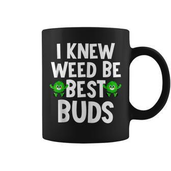 I Knew Weed Be Best Buds Father's Day Dad Son Matching Coffee Mug - Monsterry AU