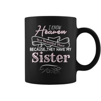 I Know Heaven Is A Beautiful Place They Have My Sister Coffee Mug - Monsterry CA